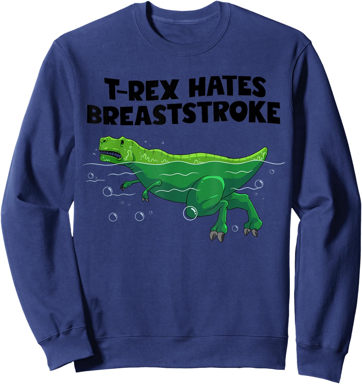 Funny T-Rex Gift Men Women Cool Dino Swimming Breaststroke Sweatshirt - Sweatshirt | Navy