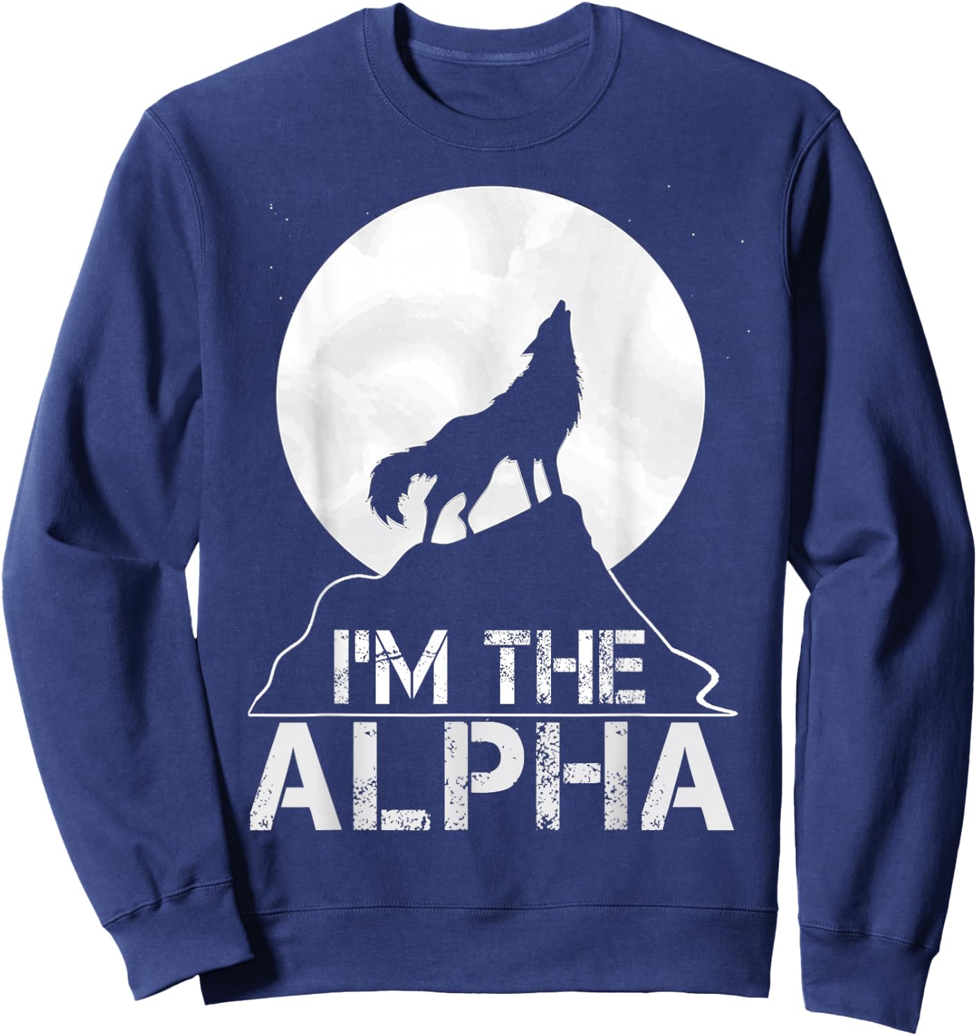 I'm the Alpha Birthday Gift Sweatshirt - Sweatshirt | Navy