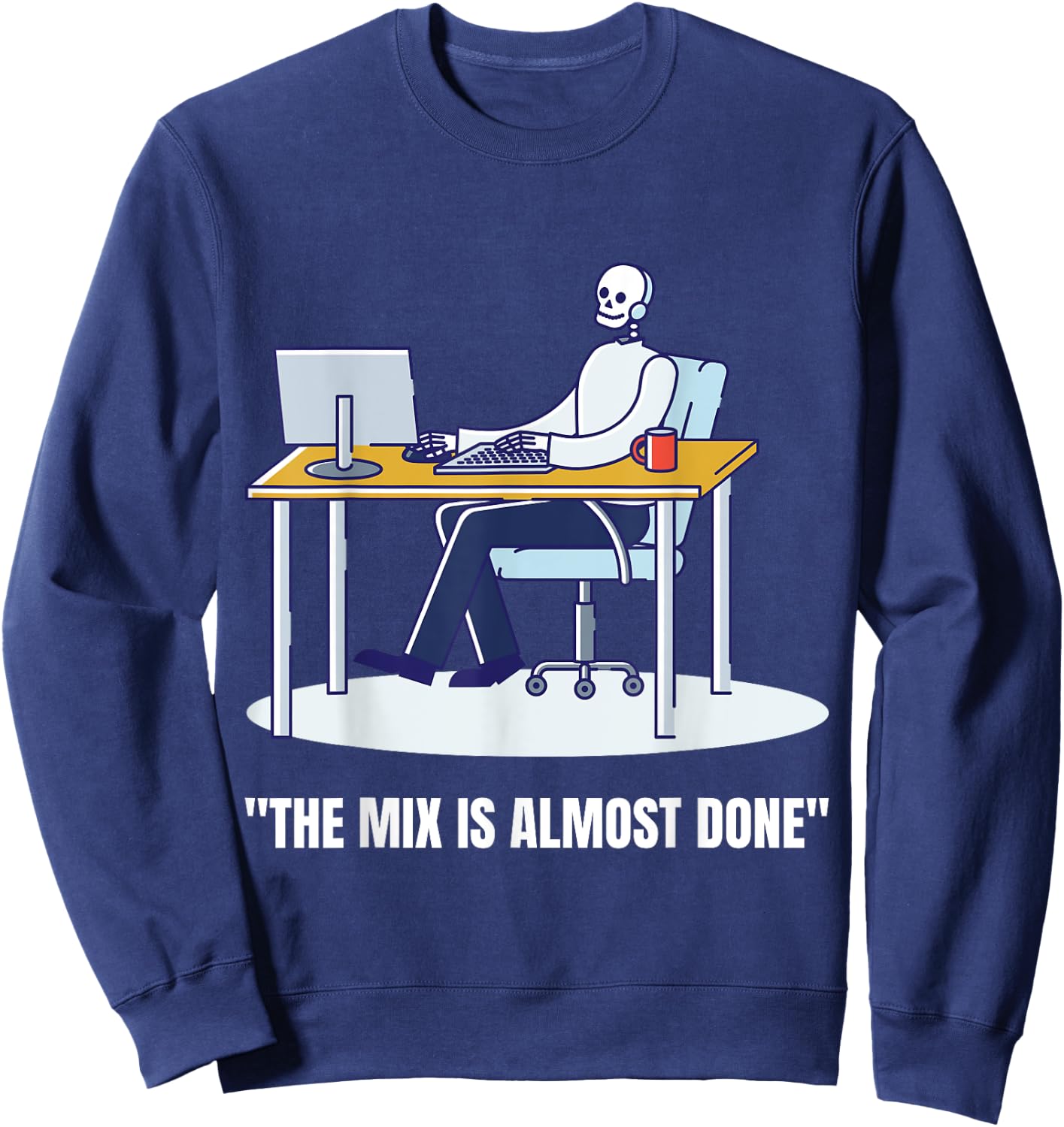 Funny Music Producer Shirt The Mix is Almost Done Sweatshirt - Sweatshirt | Navy