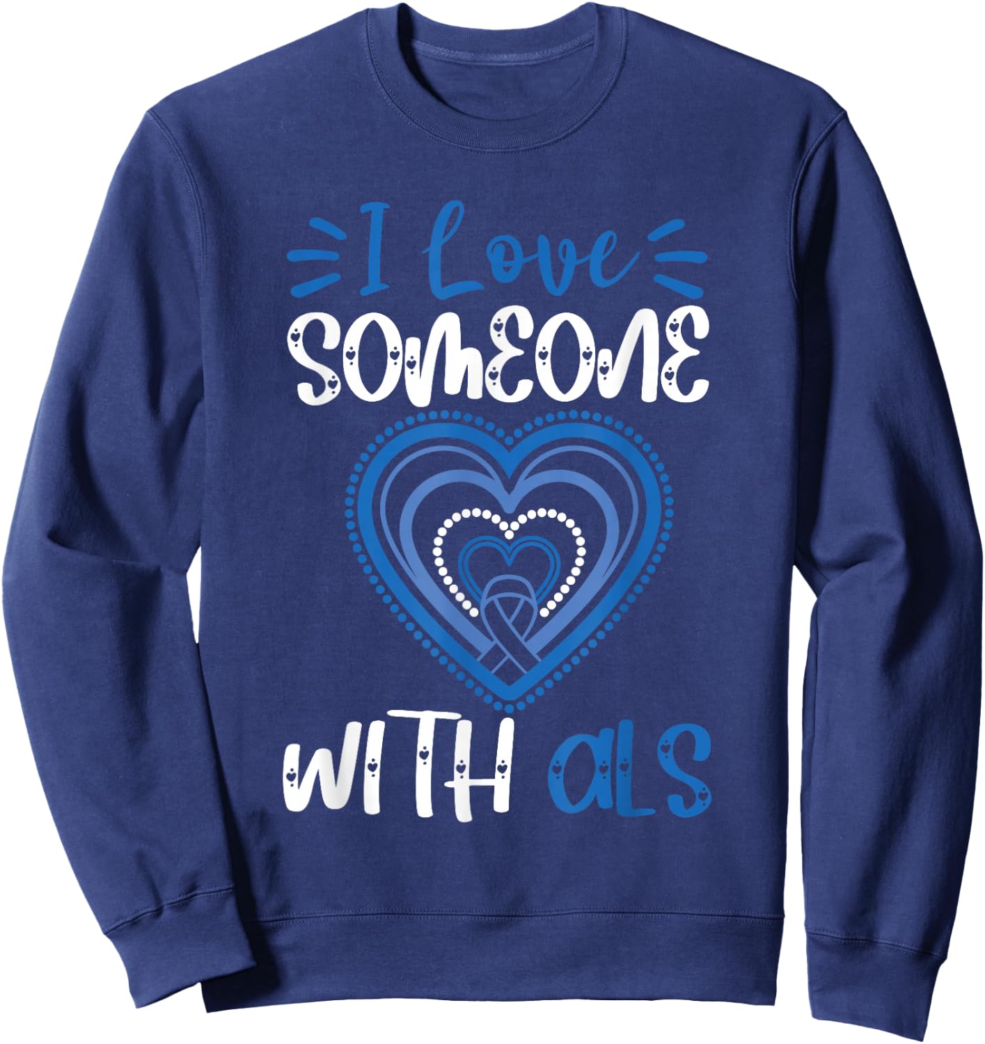 ALS Awareness Love Someone With ALS Blue Ribbon Heart Sweatshirt - Sweatshirt | Navy