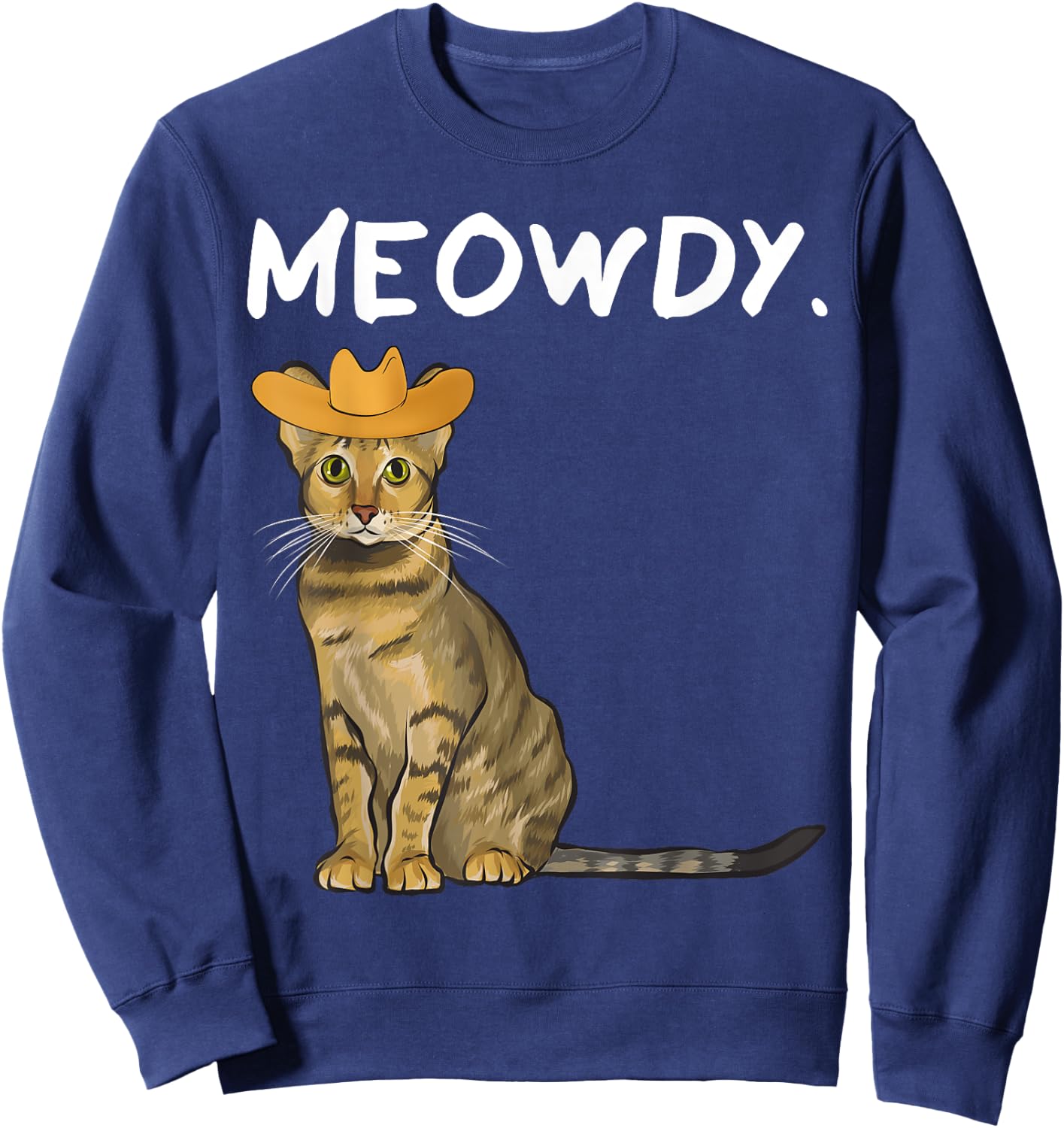 Funny Western Meowdy Savannah Cat Pun Howdy Cowboy Sweatshirt - Sweatshirt | Navy