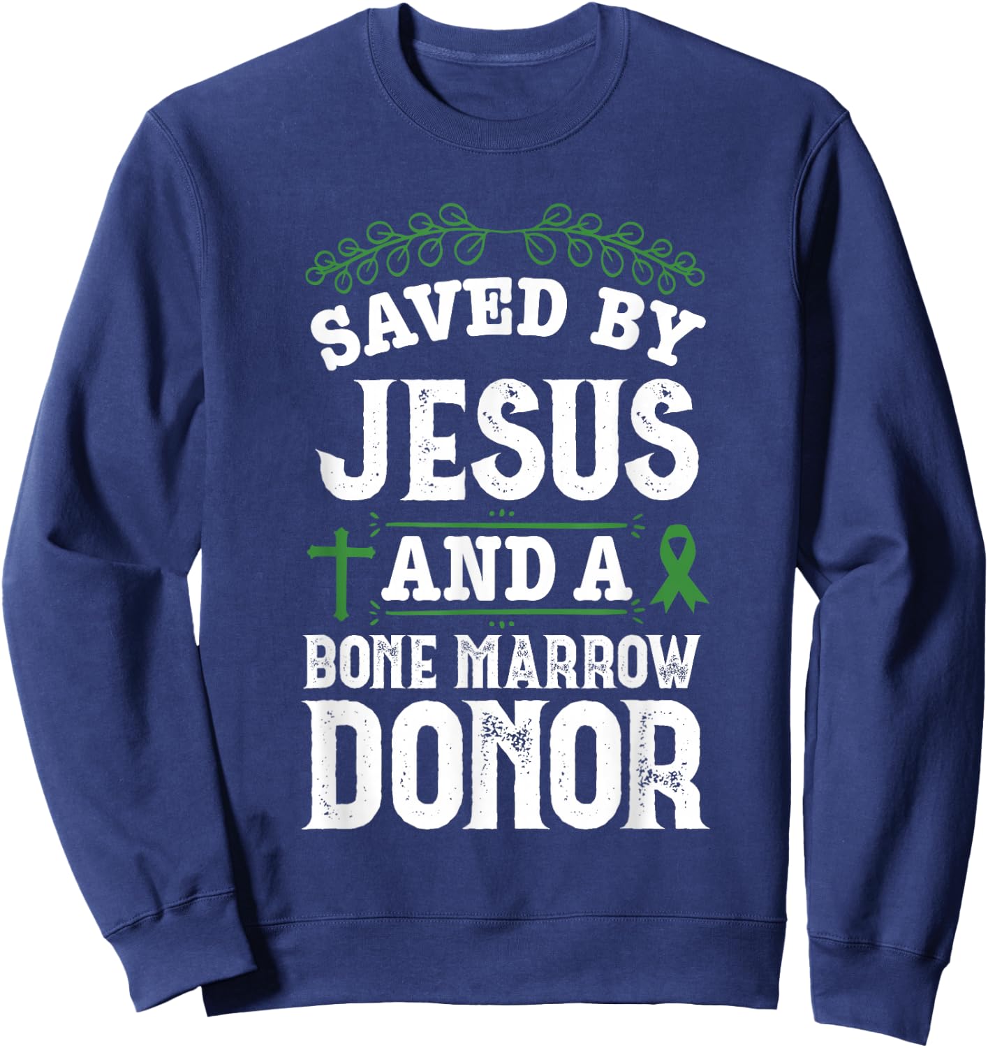 Bone Marrow Transplant Organ Donor Survivor Jesus Recovery Sweatshirt - Sweatshirt | Navy