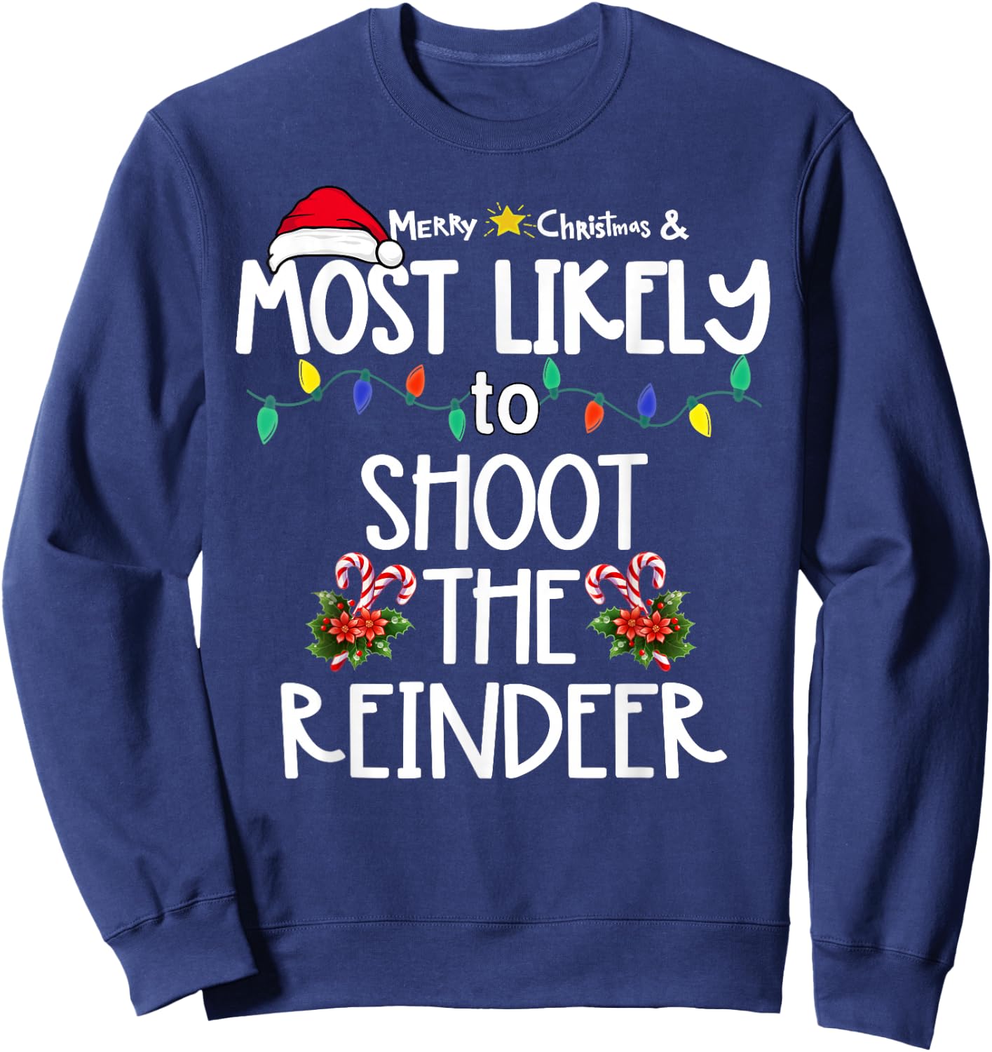 Most Likely To Shoot The Reindeer Xmas Hunting Sweatshirt - Sweatshirt | Navy