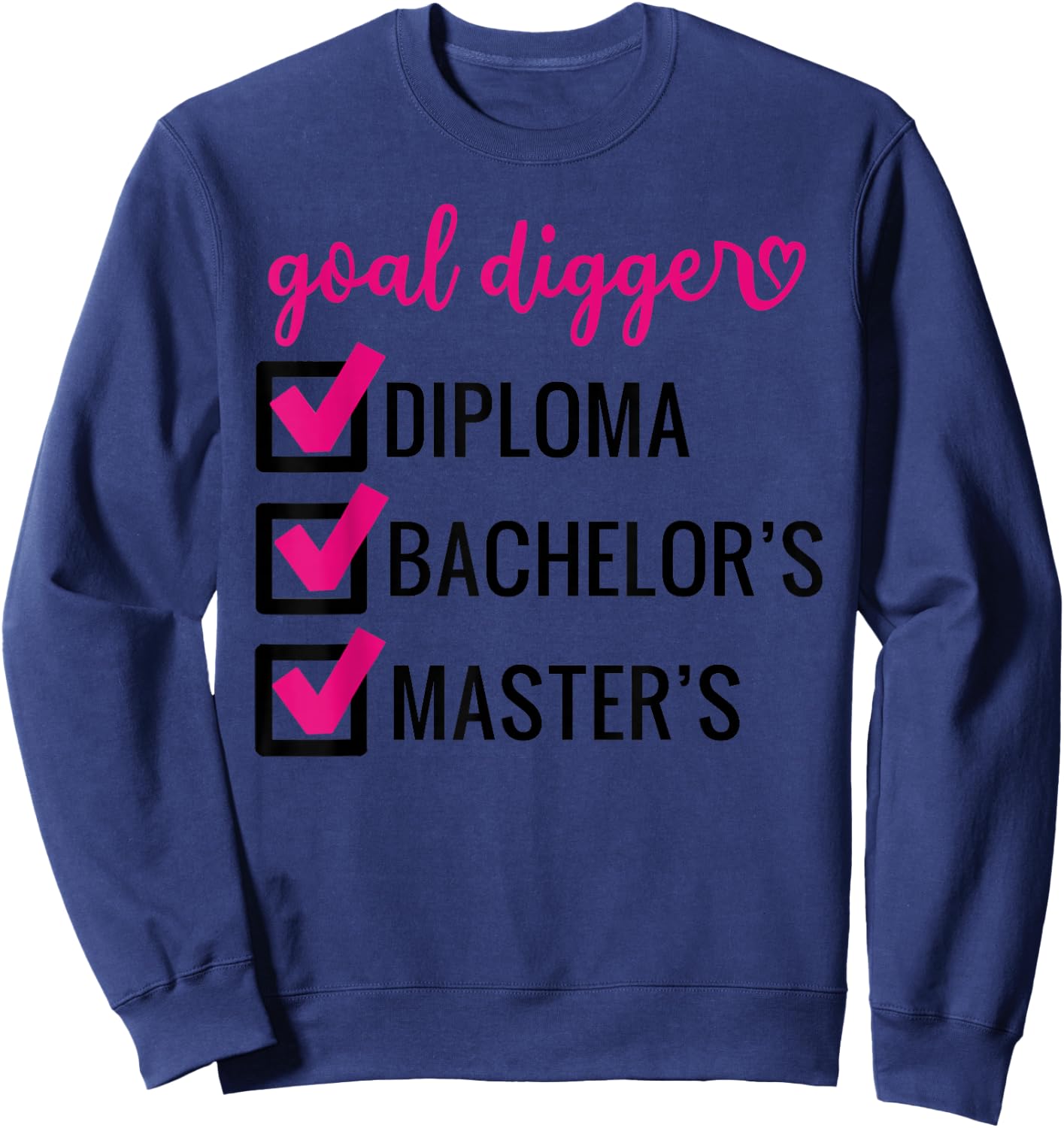 Goal Digger Inspirational Quotes Master's Degree Graduation Sweatshirt - Sweatshirt | Navy