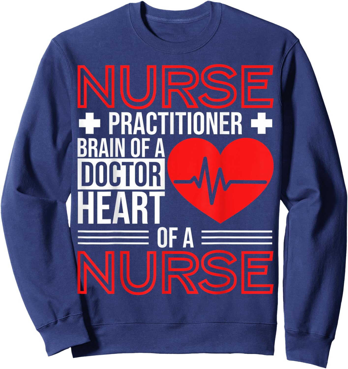 New Nurse Practitioners Nurse Practitioner Brain Of A Doctor Sweatshirt - Sweatshirt | Navy