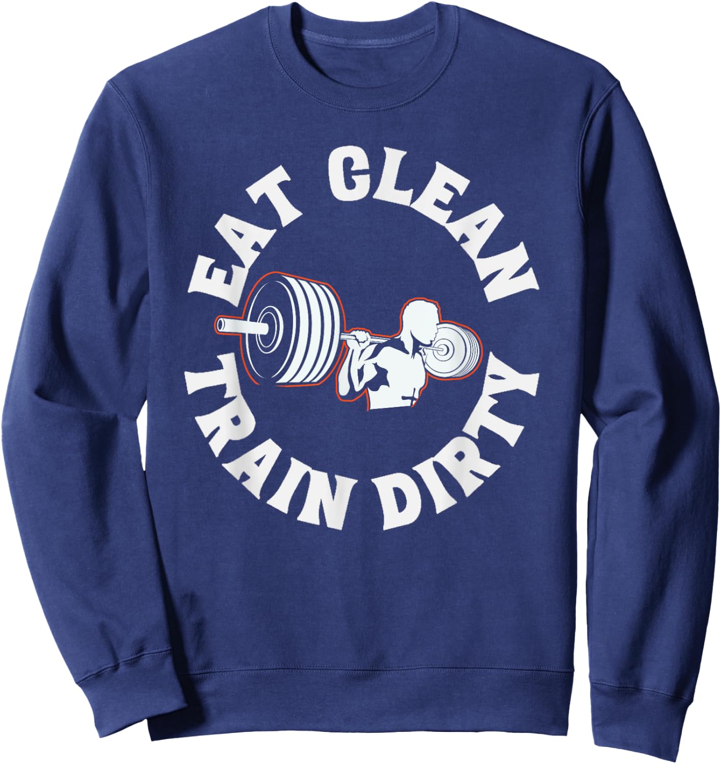 Eat Clean Train Dirty Funny Workout Fitness Gym Sweatshirt - Sweatshirt | Navy