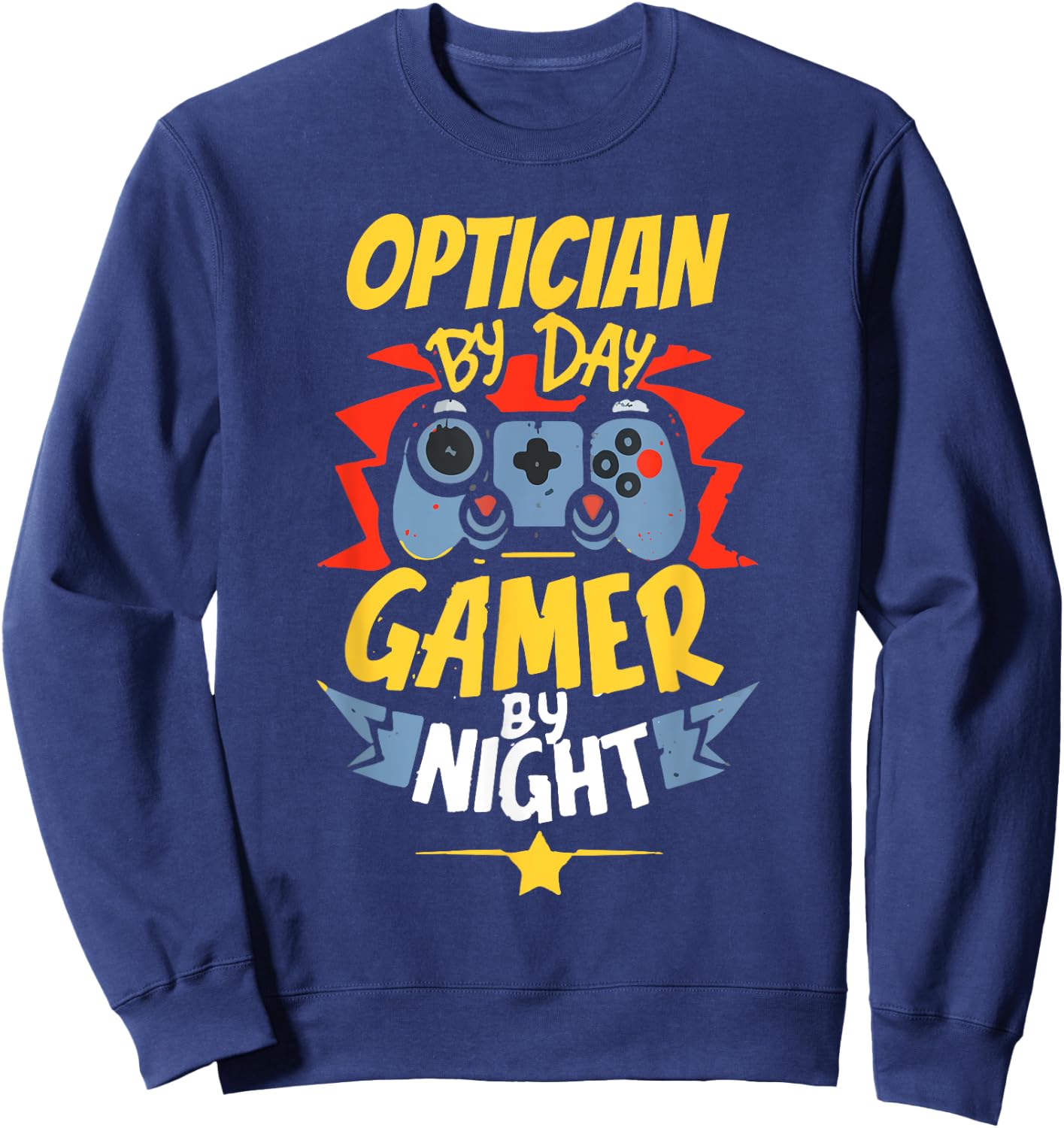 Optician By Day Gamer By Night Funny Optician Gaming Sweatshirt - Sweatshirt | Navy