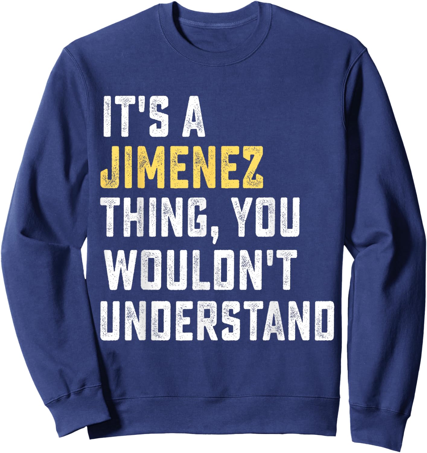 It's a Jimenez Thing, You Wouldn't Understand Personalized F Sweatshirt - Sweatshirt | Navy