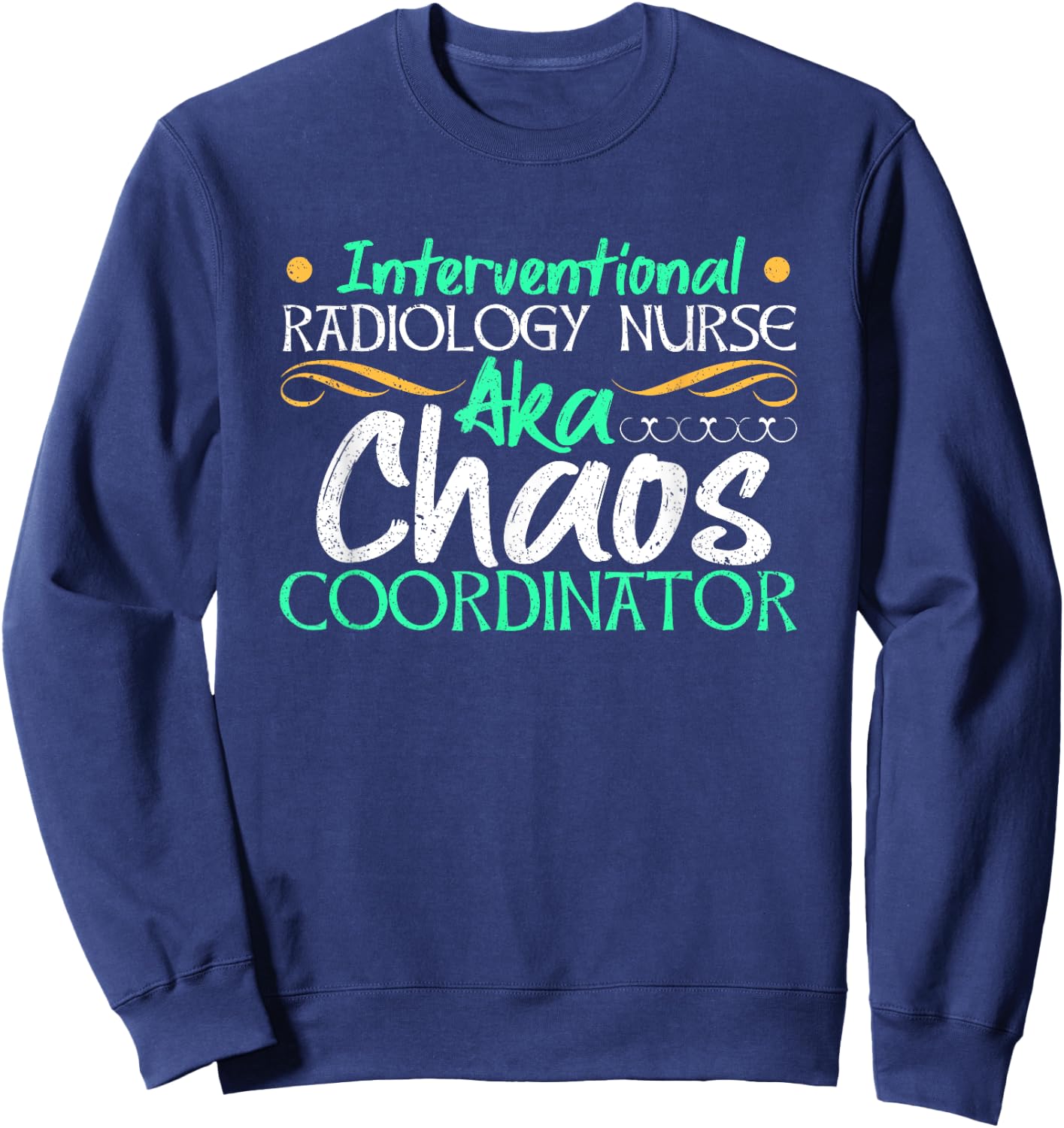 Interventional Radiology Nurse Medical Professional RN Gift Sweatshirt - Sweatshirt | Navy