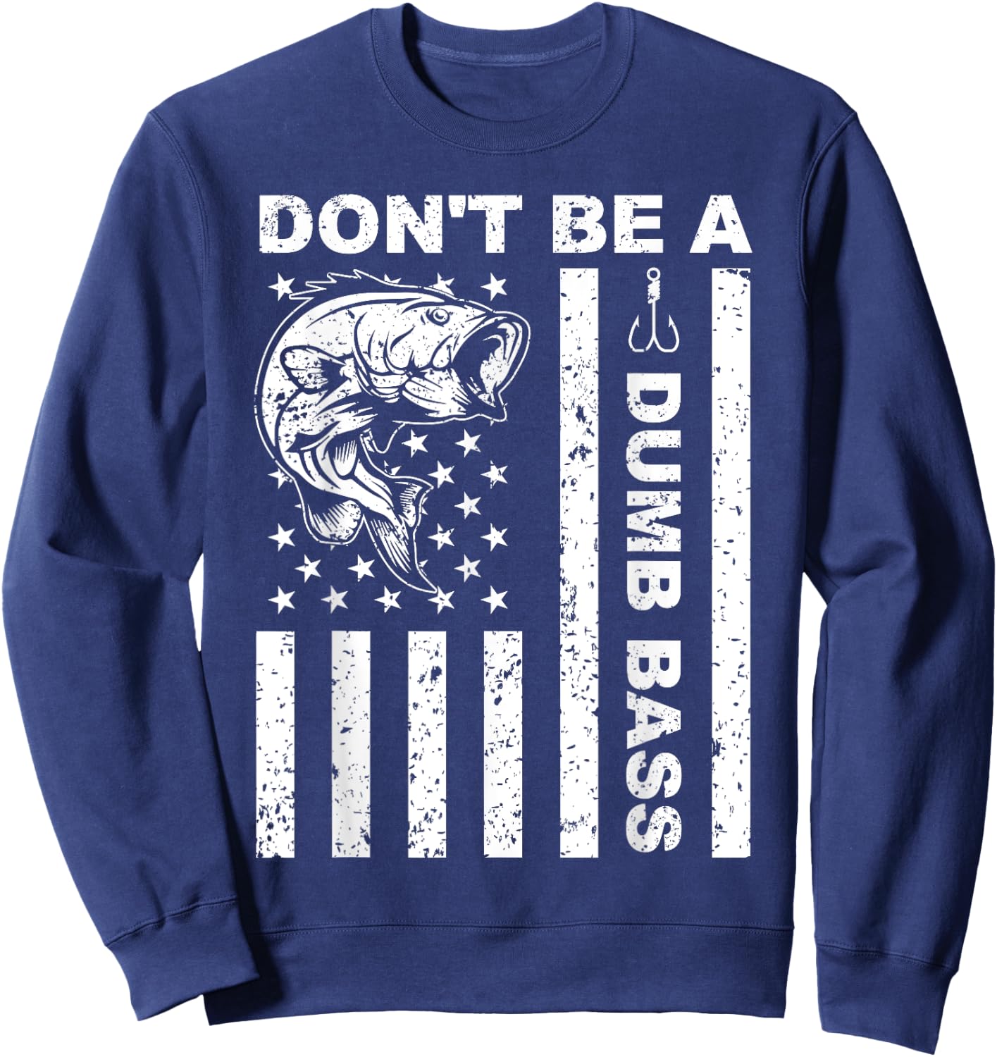 funny fishing Don't Be A Dumb Bass funny American Flag Dad Sweatshirt - Sweatshirt | Navy