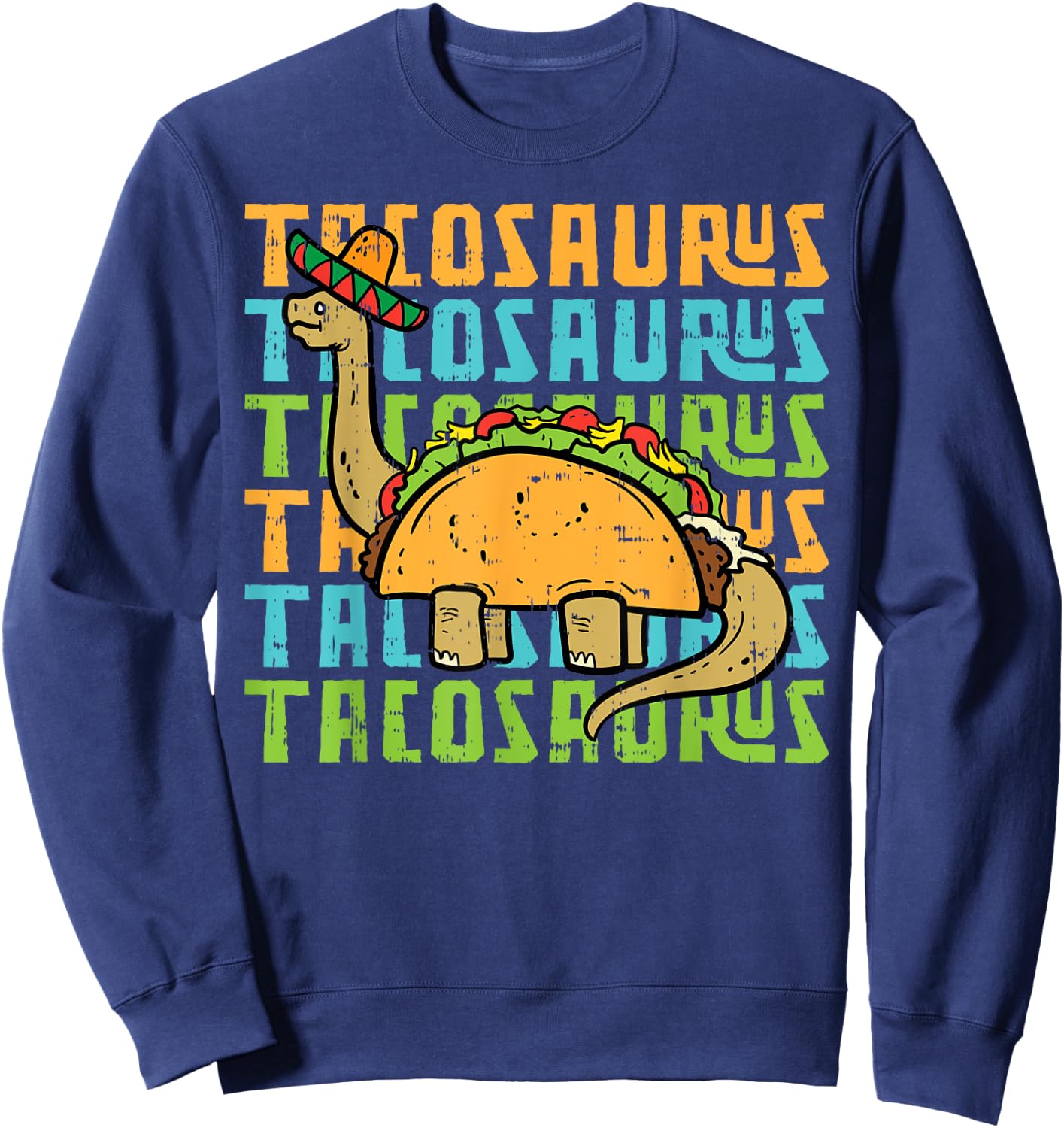 Tacosaurus Taco Dinosaur Funny Dino Cinco De Mayo Mexican Sweatshirt - Sweatshirt | Navy