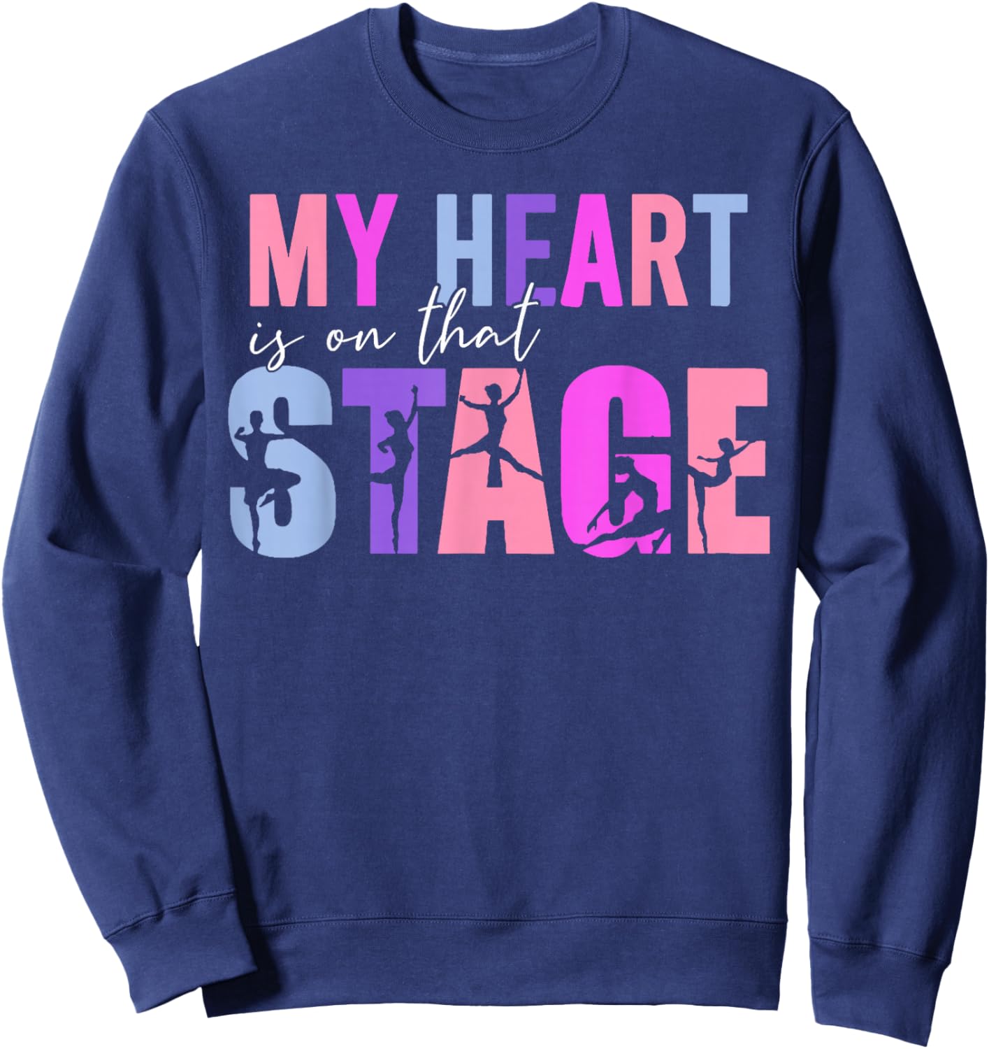 My Heart Is On That Stage Dance Mom Dancer Mama Life Sweatshirt - Sweatshirt | Navy