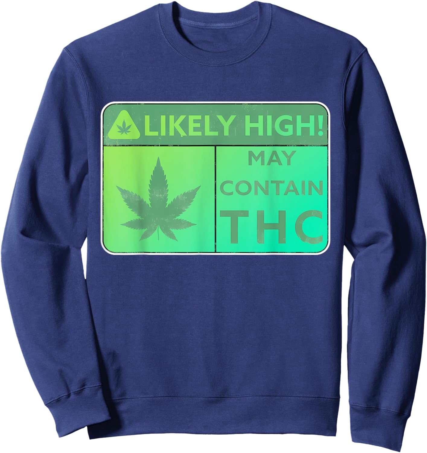 Likely High! May Contain THC Weed Smoking Quote Sweatshirt - Sweatshirt | Navy