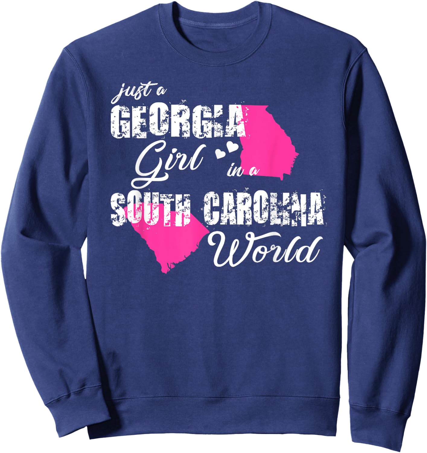 Funny Georgia Shirts Just a Georgia girl in a South Carolina Sweatshirt - Sweatshirt | Navy