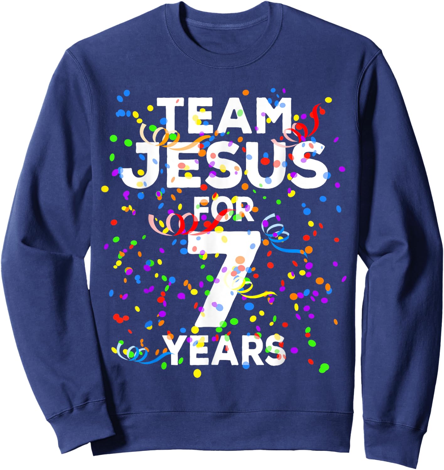 Funny Team Jesus For 7 Years Old Christian 7th Birthday Sweatshirt - Sweatshirt | Navy