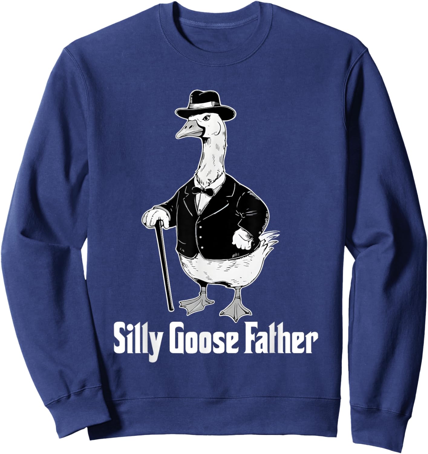 Silly Goose Father Dad Goose Animal Father's Day Dad Life Sweatshirt - Sweatshirt | Navy