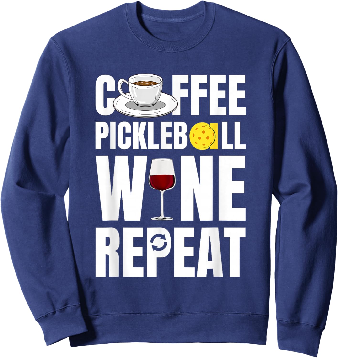 Funny Coffee Pickleball Wine Repeat Coffee Wine Sweatshirt - Sweatshirt | Navy