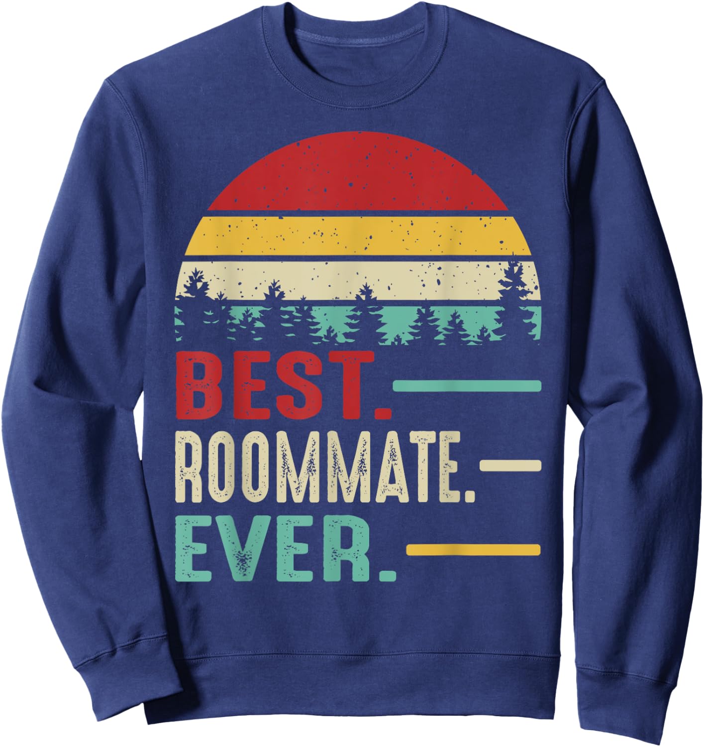 Best Roommate Ever Cool Retro Vintage Roommate Birthday Gift Sweatshirt - Sweatshirt | Navy