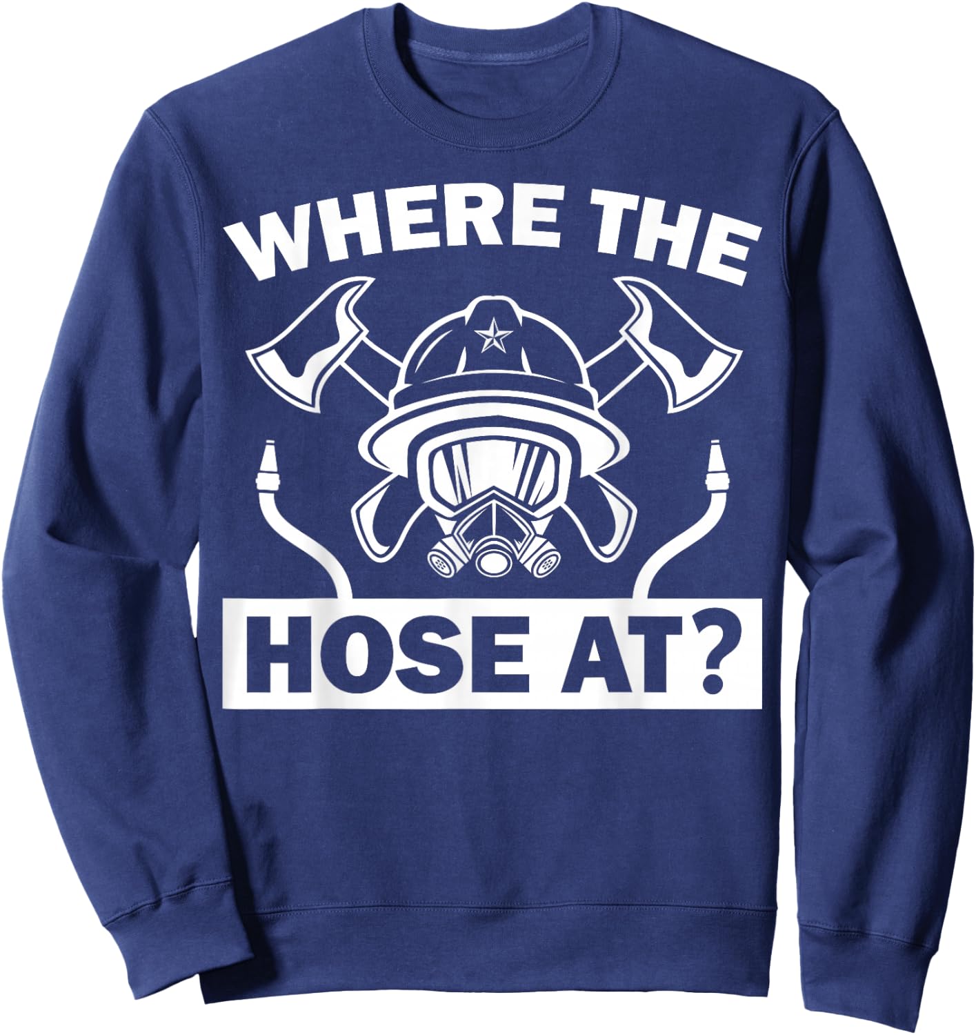 Funny Firefighter Gift Fireman Men Women Firefighting Lovers Sweatshirt - Sweatshirt | Navy