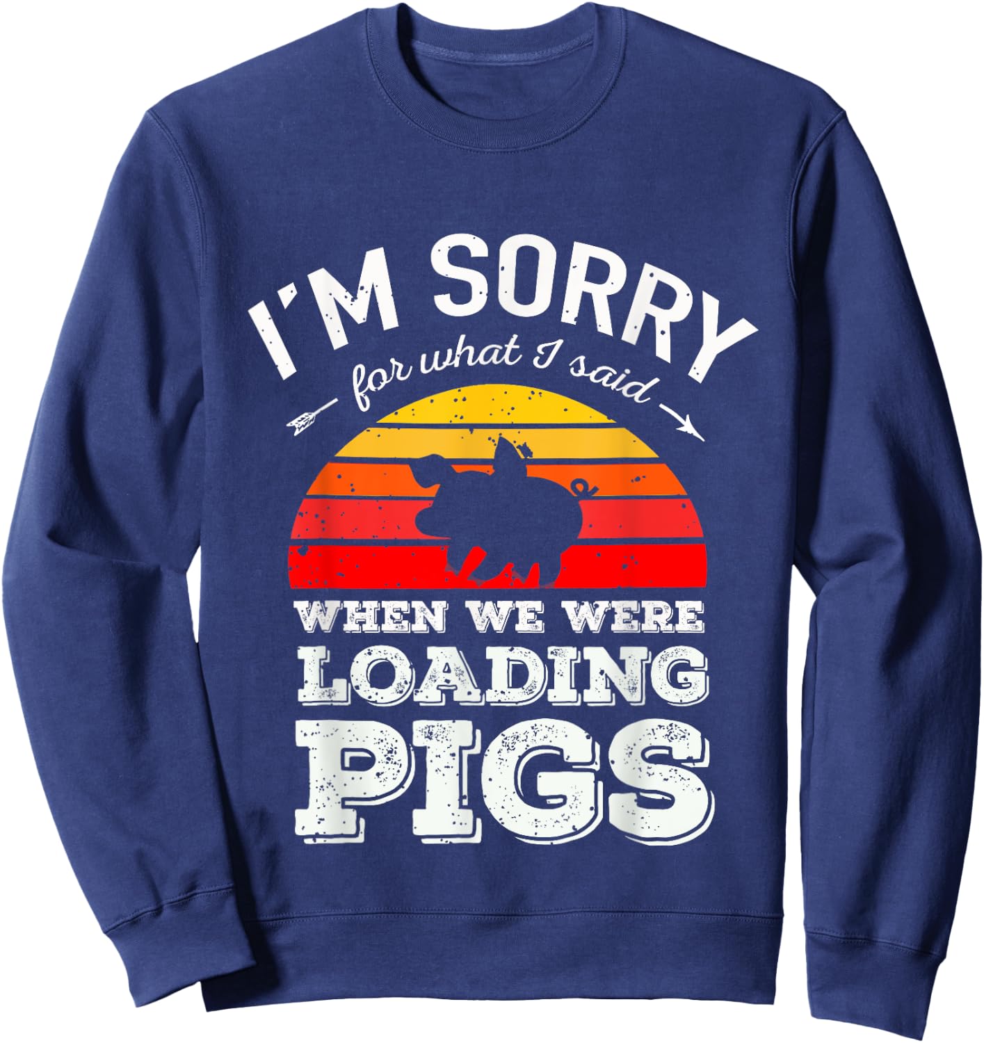 I'm Sorry for What I Said When We Were Loading Pigs Sunset Sweatshirt - Sweatshirt | Navy
