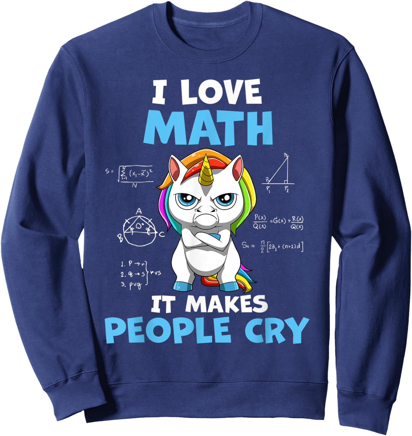 I Love Math It Makes People Cry Funny Math Teacher Women Kids Sweatshirt - Sweatshirt | Navy