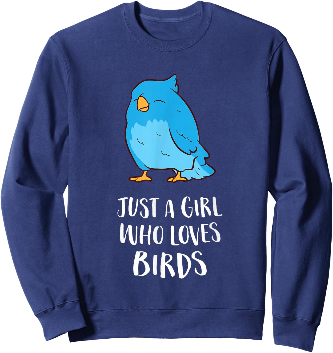 Just A Girl Who Loves Birds Cute Bird Lady Sweatshirt - Sweatshirt | Navy
