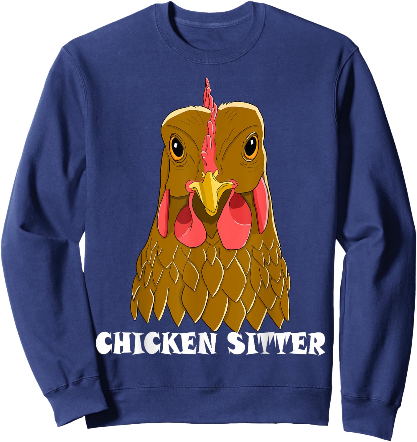 Chicken Sitter Poultry Art For Chicken Lover Farm Men Women Sweatshirt - Sweatshirt | Navy