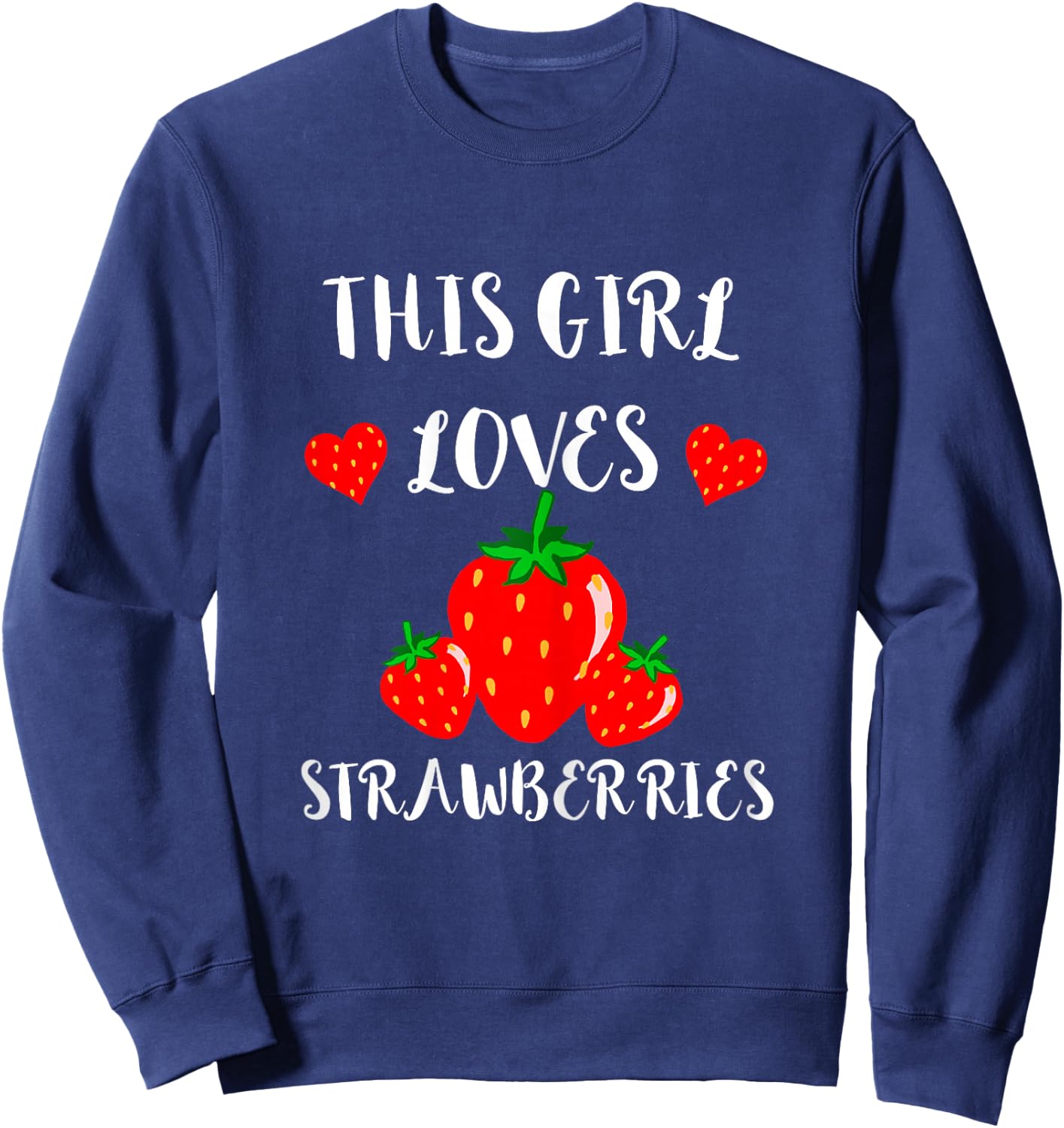Strawberries Fruits Summer Fruit Sweet Strawberry Girl Sweatshirt - Sweatshirt | Navy