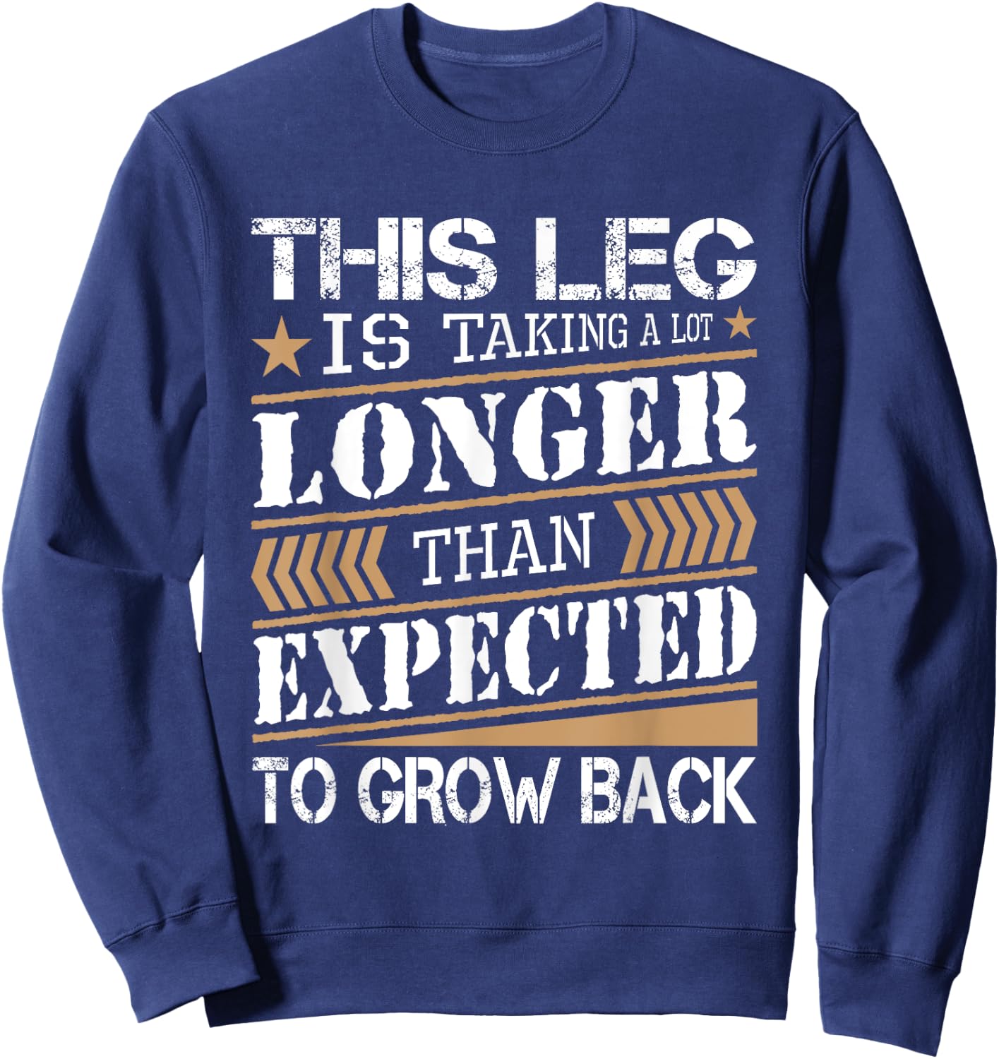 Leg Is Taking Longer Than Expected - Leg Amputee Amputation Sweatshirt - Sweatshirt | Navy