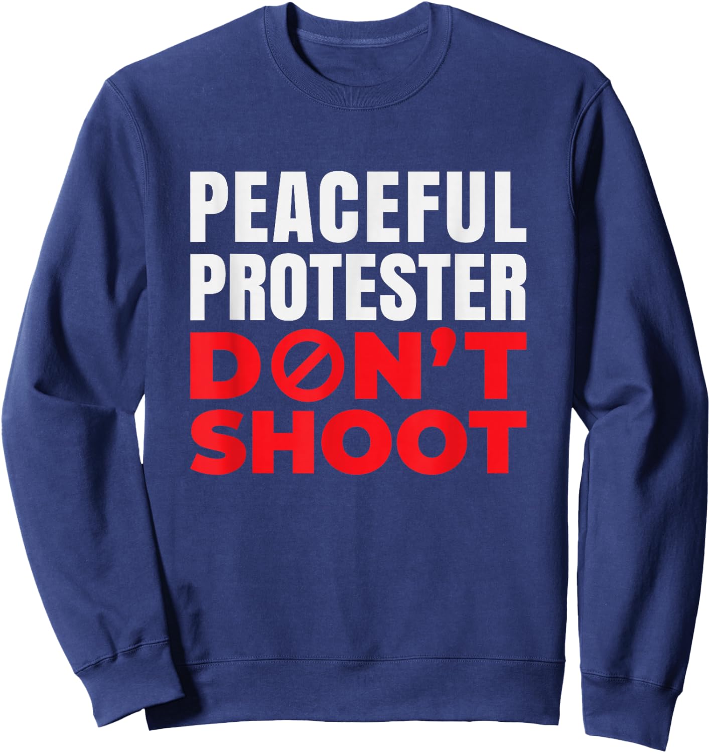 Peaceful Protester Don't Shoot | End Racism Sweatshirt - Sweatshirt | Navy
