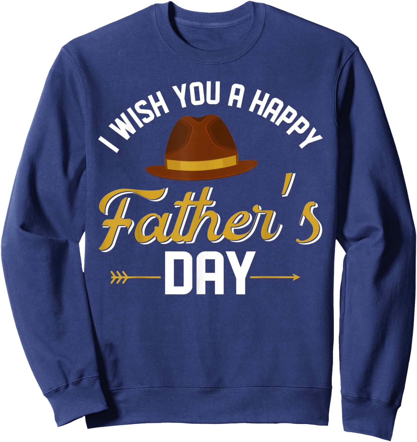 I Wish You A Happy Father's Day Funny Father Gift Sweatshirt - Sweatshirt | Navy