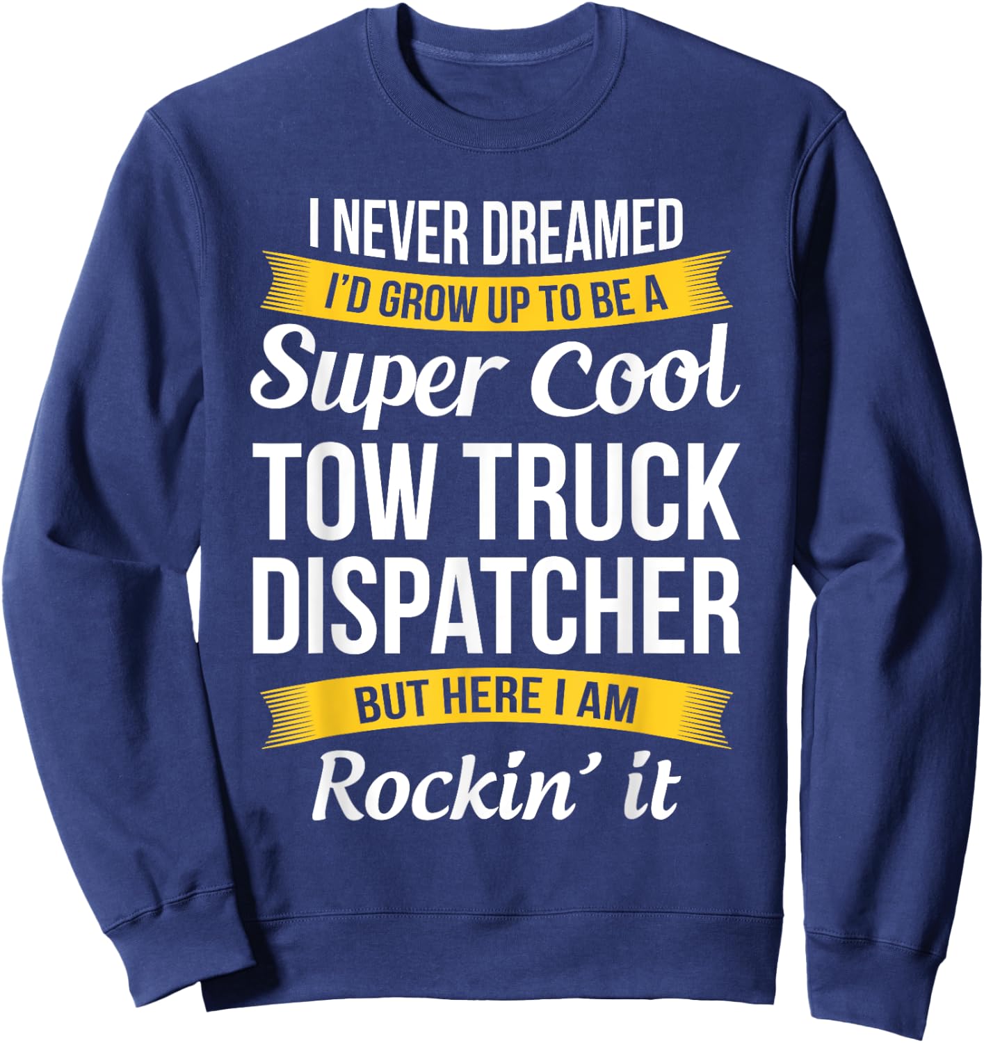 Funny Tow Truck Dispatcher Appreciation Gifts Sweatshirt - Sweatshirt | Navy