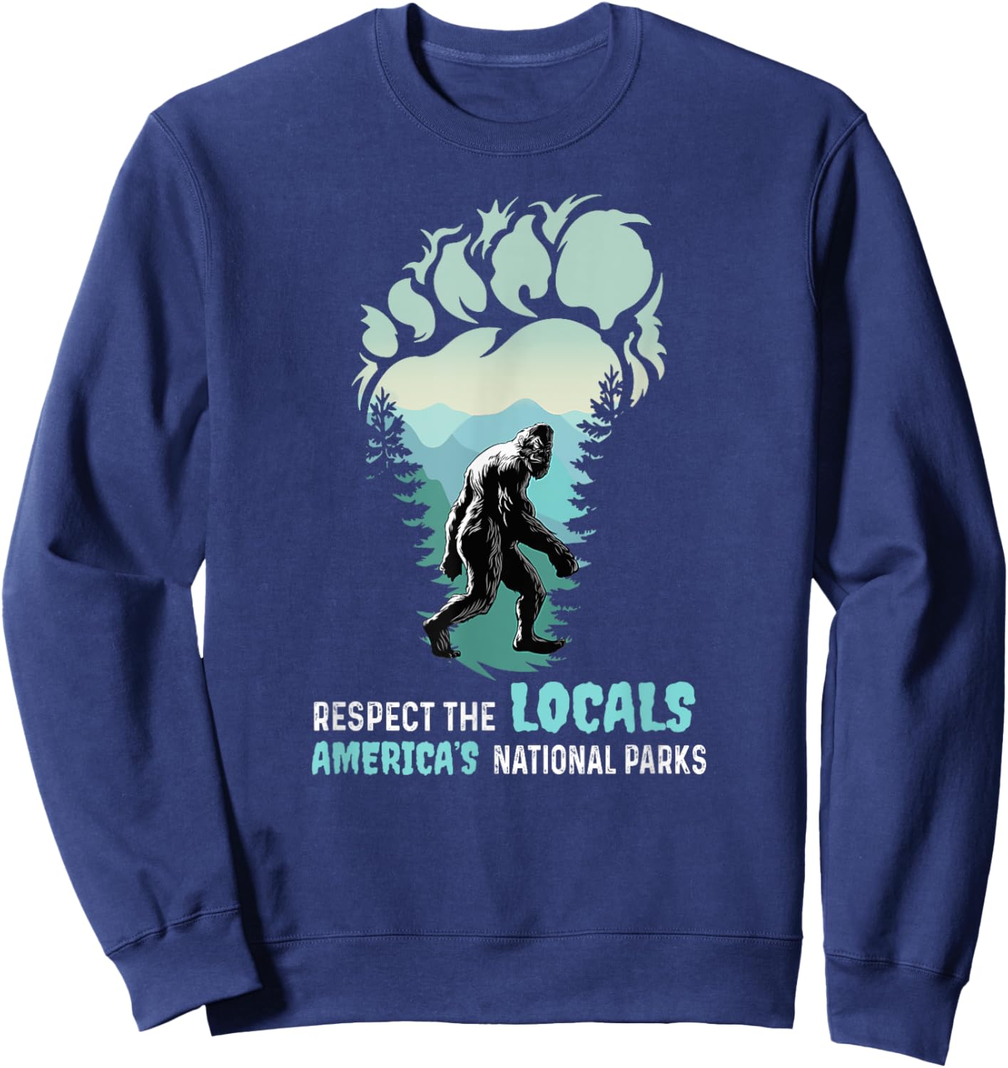 Respect The Locals Bigfoot Sasquatch America's National Park Sweatshirt - Sweatshirt | Navy