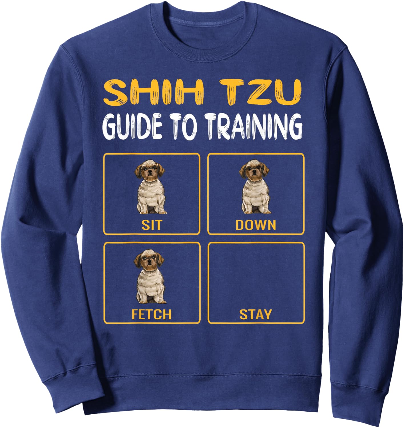 Funny Shih Tzu Guide to Training Dog Trainer Obedience Sweatshirt - Sweatshirt | Navy