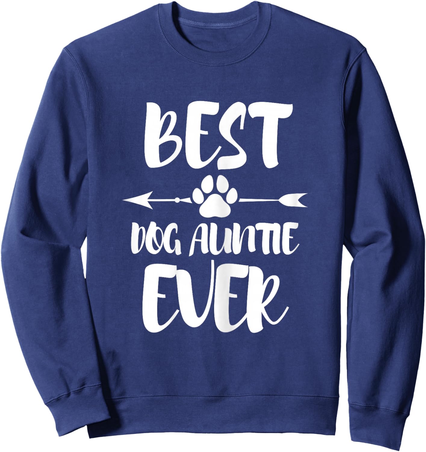 Best Dog Aunt Ever Dog Aunt Sweatshirt - Sweatshirt | Navy