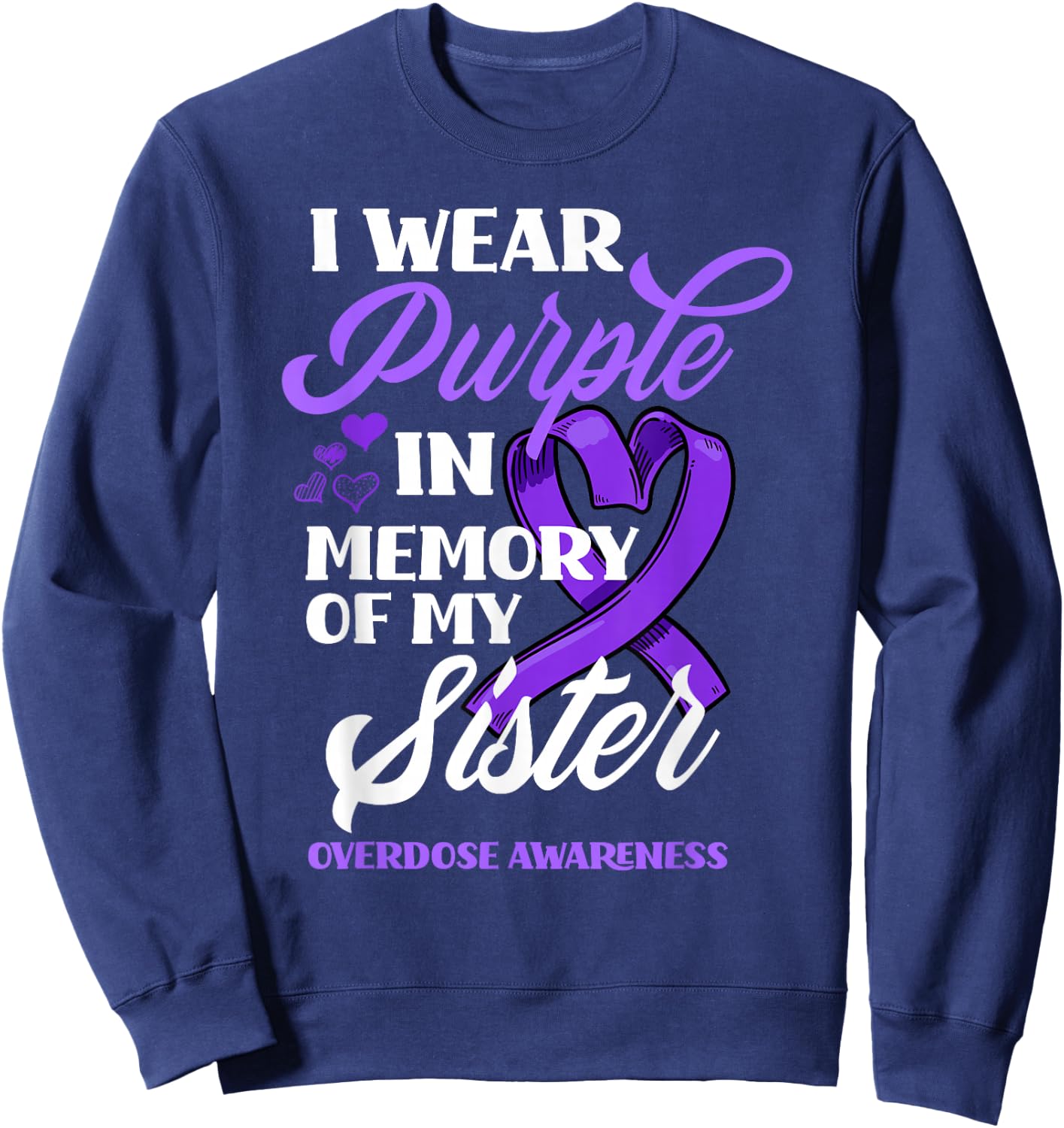 I Wear Purple In Memory Of My Sister Overdose Awareness Sweatshirt - Sweatshirt | Navy