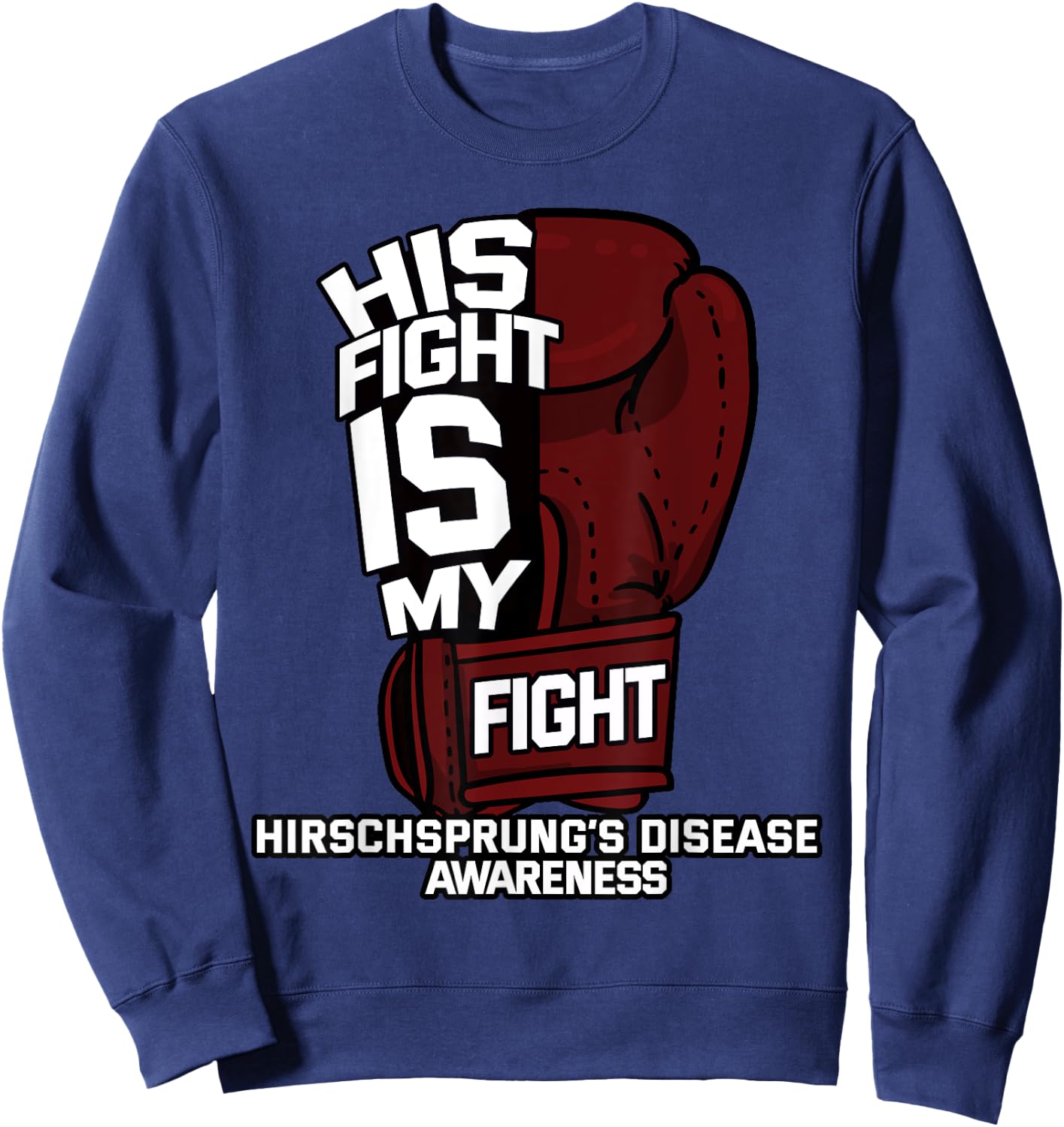 His Fight Is My Fight Hirschsprung's Disease HD HSCR Gift Sweatshirt - Sweatshirt | Navy