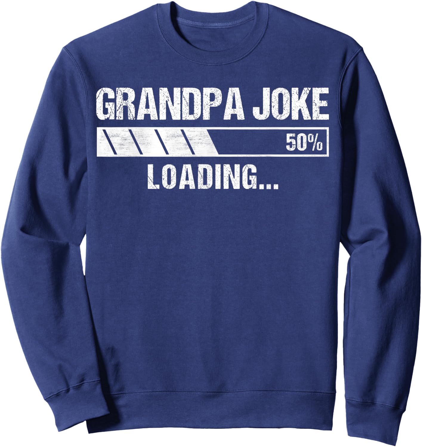 Grandpa Joke Vintage Design Funny Grandpa Joke Loading Sweatshirt - Sweatshirt | Navy