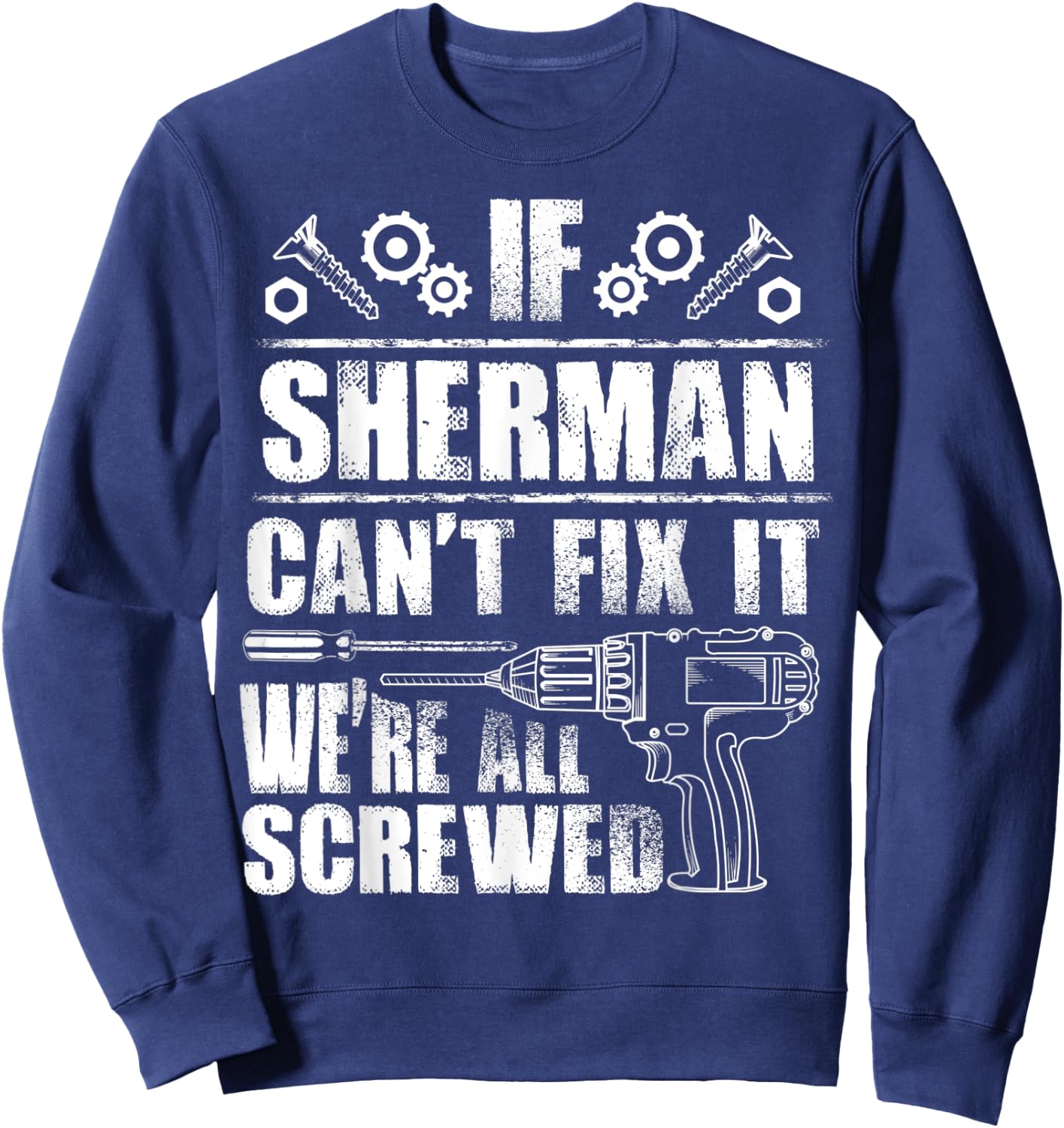 SHERMAN Gift Name Fix It Funny Birthday Personalized Dad Sweatshirt - Sweatshirt | Navy