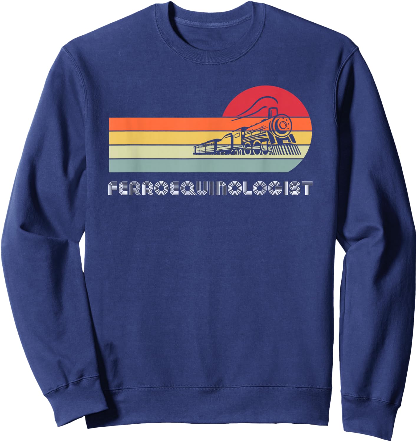 Ferroequinologist Model Train Enthusiast Railroading Railfan Sweatshirt - Sweatshirt | Navy