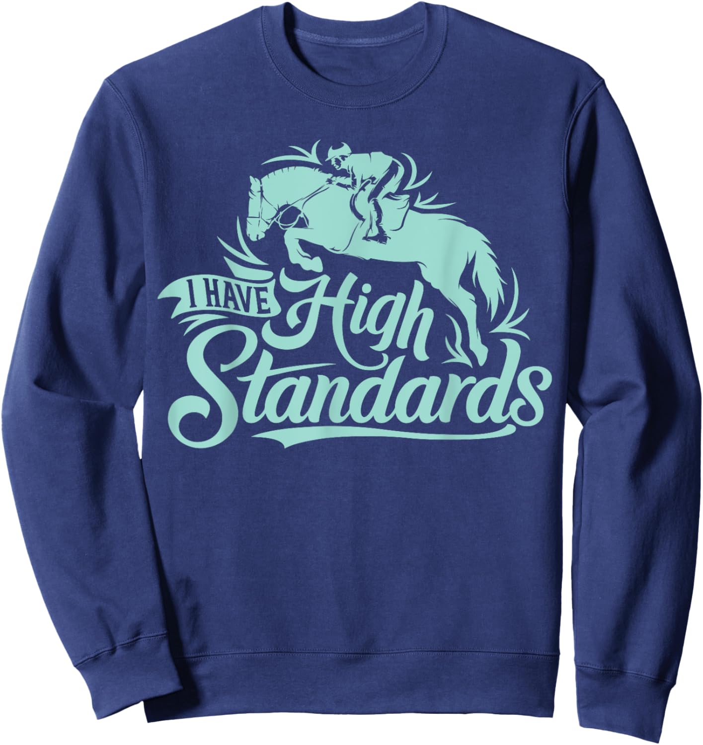 I Have High Standards, Horse Lover Equestrian Sweatshirt - Sweatshirt | Navy