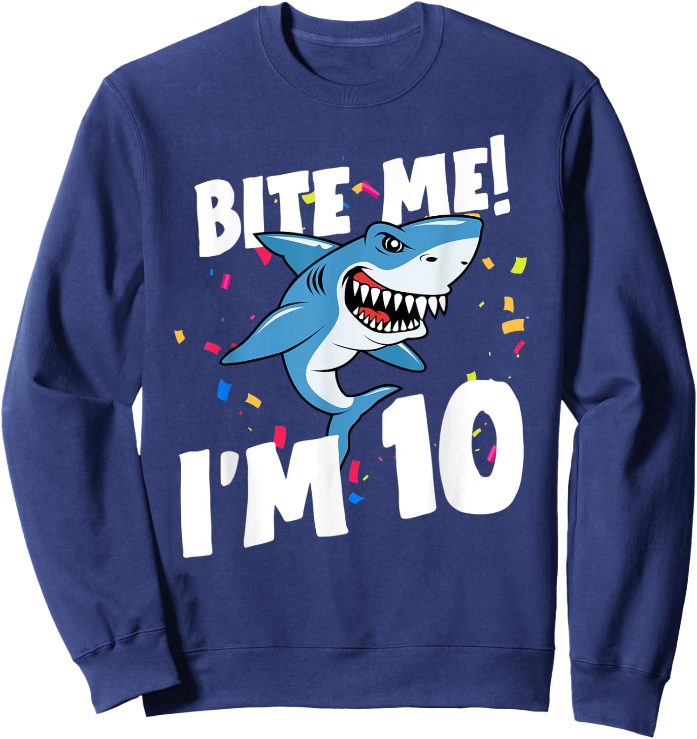 Boys 10 Years Old Happy Birthday Gifts Fun Party Shark Shirt Sweatshirt - Sweatshirt | Navy