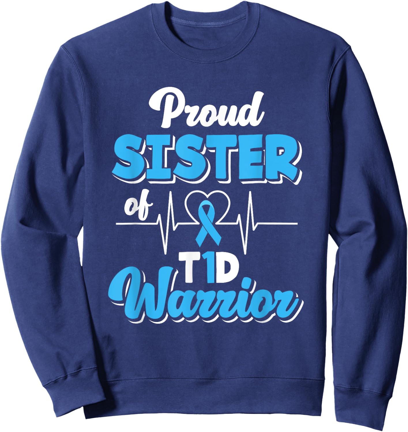 Proud Sister Of A T1D Warrior Diabetic Diabetes Awareness Sweatshirt - Sweatshirt | Navy