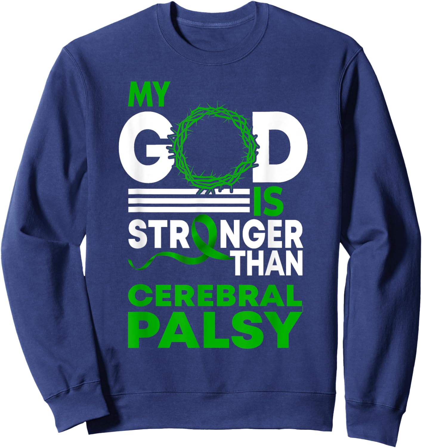 My God Is Stronger Than Cerebral Palsy Awareness Ribbon Sweatshirt - Sweatshirt | Navy