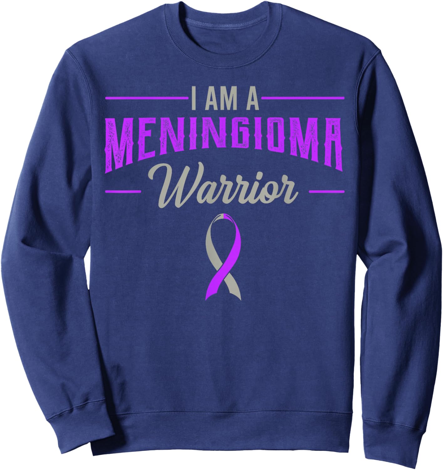 I Am A Meningioma Warrior Meningeal Tumor Cancer Awareness Sweatshirt - Sweatshirt | Navy