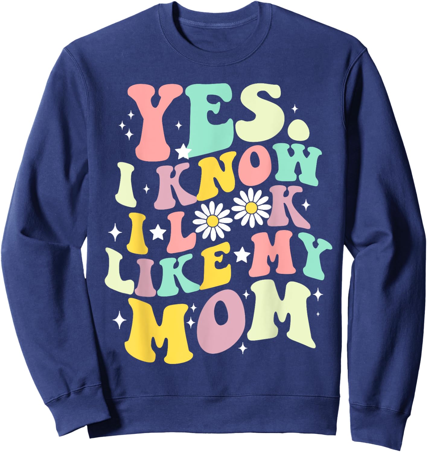 Groovy Yes I Know I Look Like My Mom Funny Daughter Toddler Sweatshirt - Sweatshirt | Navy