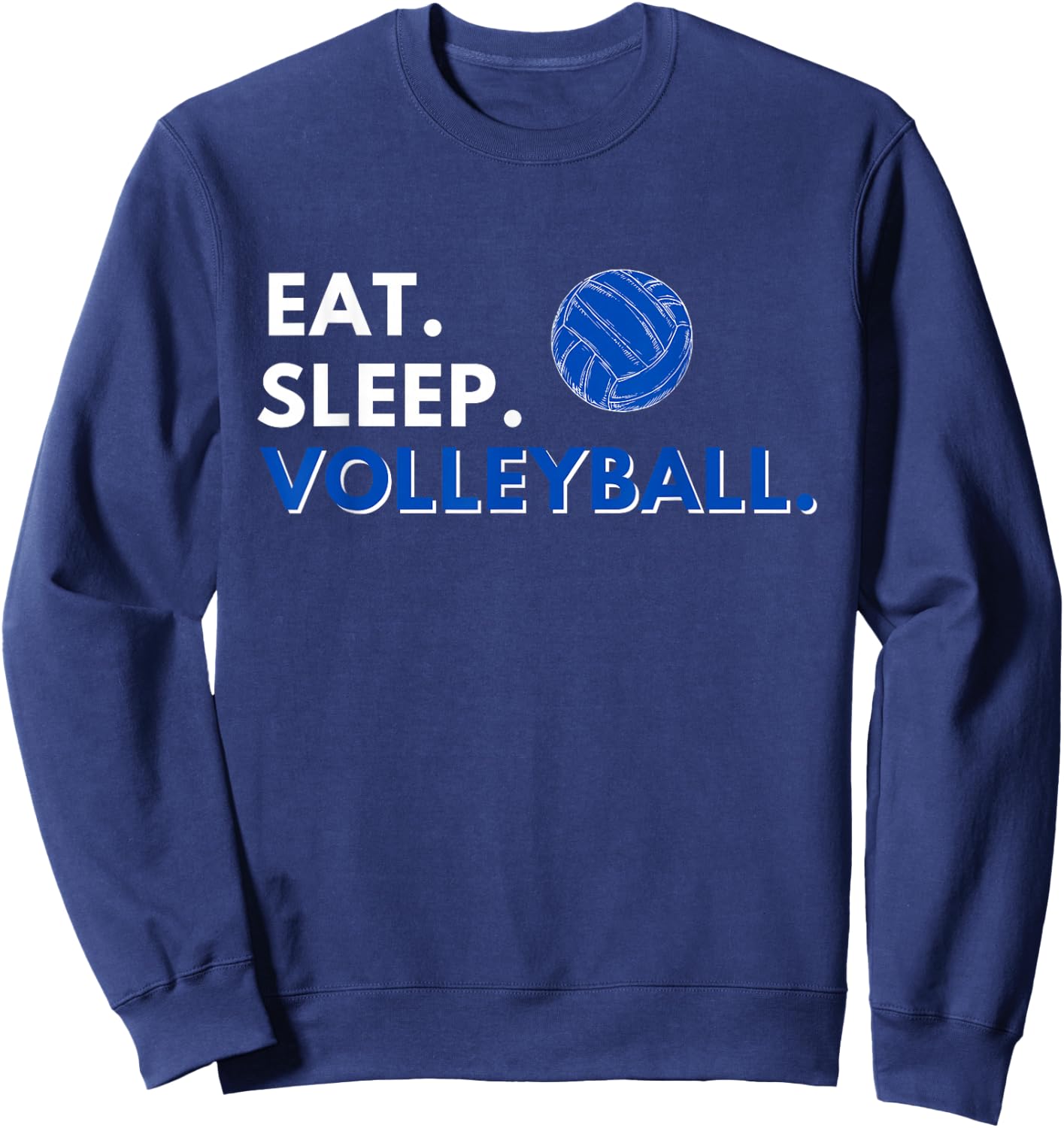 Eat Sleep Volleyball - Funny Volleyball Lover Gift Sweatshirt - Sweatshirt | Navy