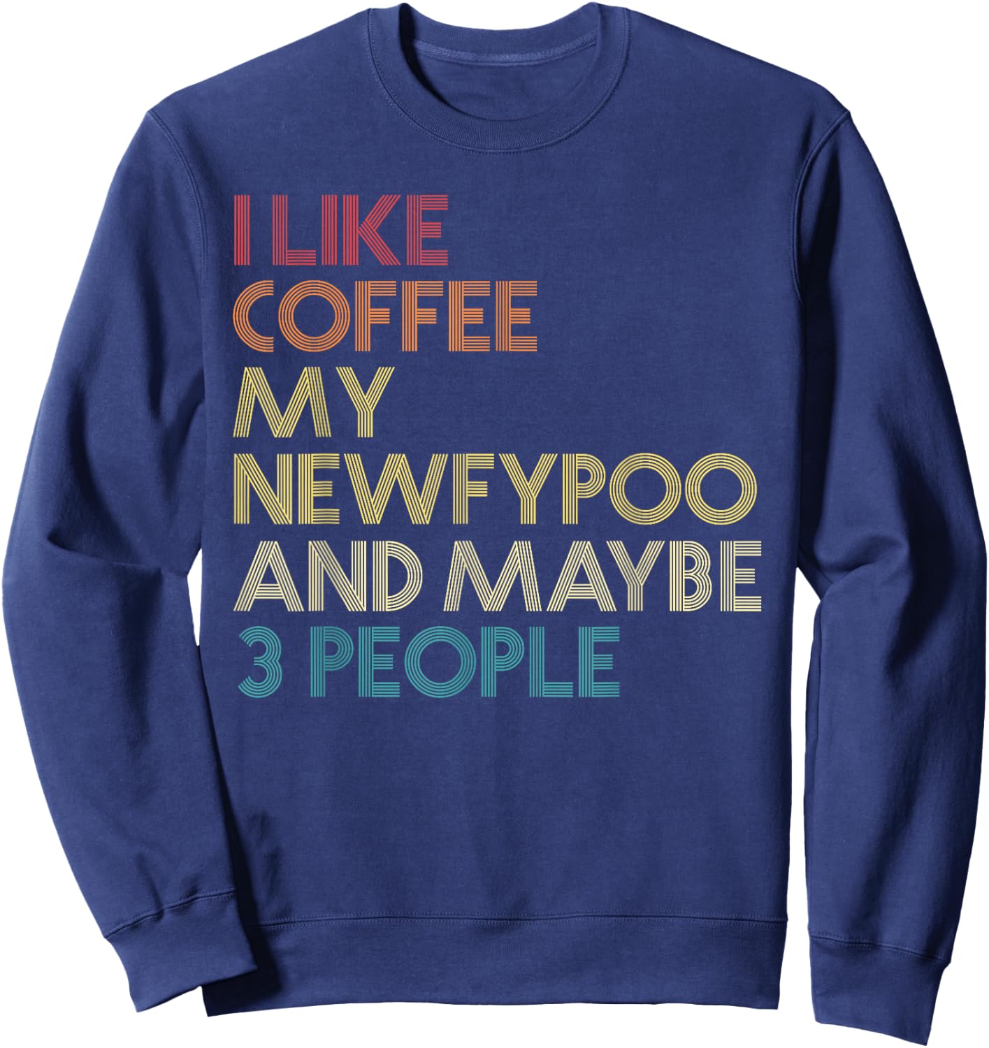 Newfypoo Dog Owner Coffee Lover Funny Quote Vintage Retro Sweatshirt - Sweatshirt | Navy