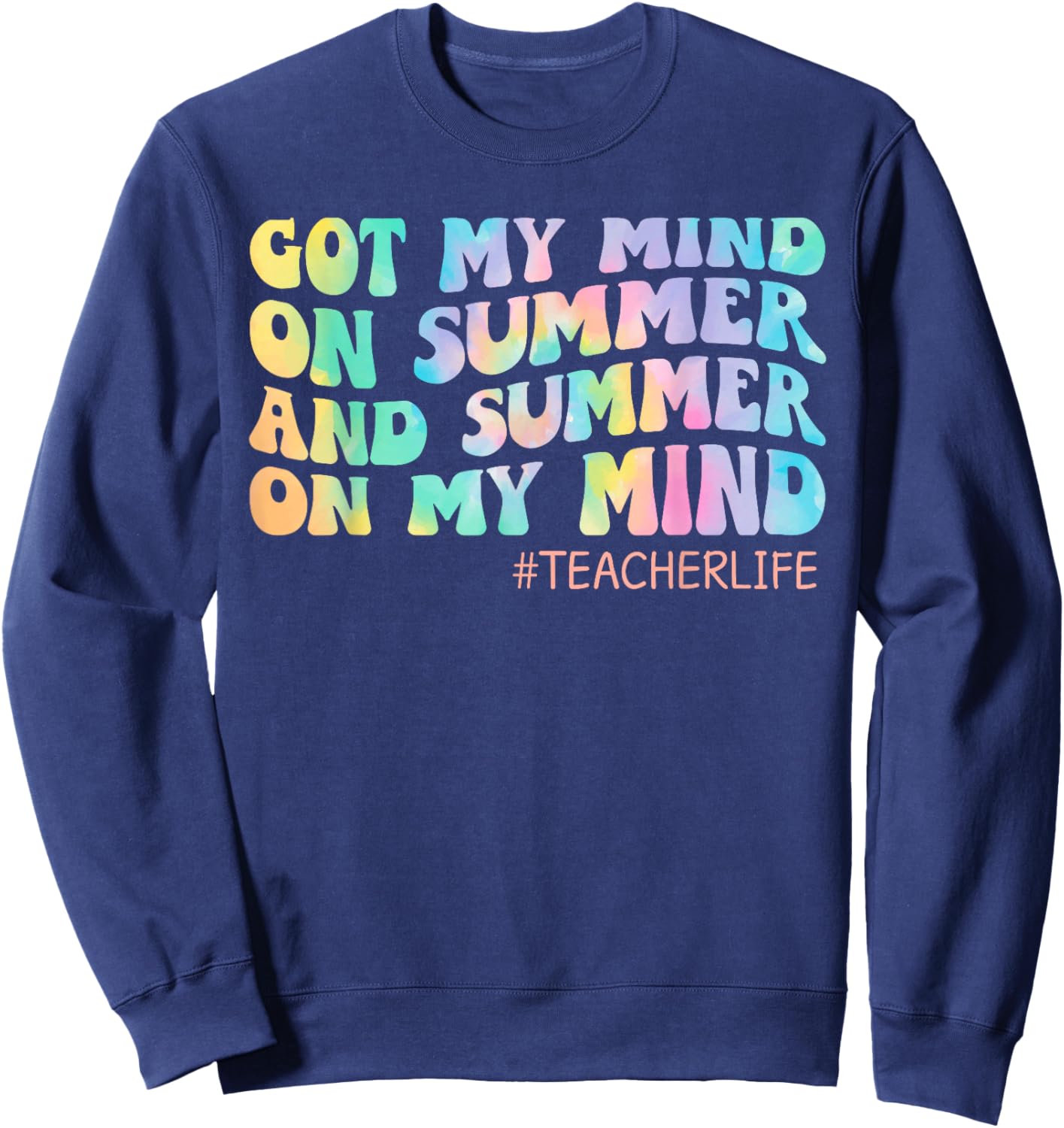 Got My Mind On Summer Teacher Life Funny Summer Teacher Sweatshirt - Sweatshirt | Navy