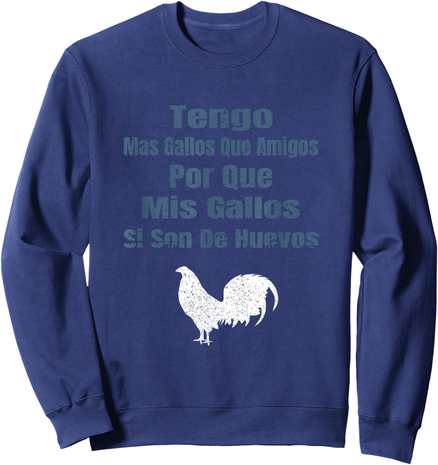 Tengo Mas Gallos Que Amigos Dicho De Gallero Sweatshirt - Sweatshirt | Navy